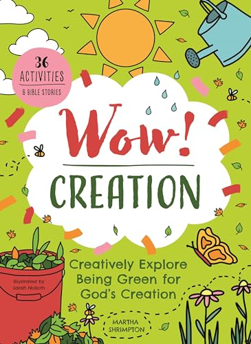 Wow! Creation: Creatively Explore Being Green for God's Creation