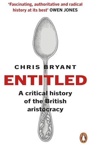 Entitled: A Critical History of the British Aristocracy