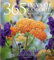365 Days of Colour In Your Garden: How to Plant and Manage Your Garden for Year-Round Colour and Interest