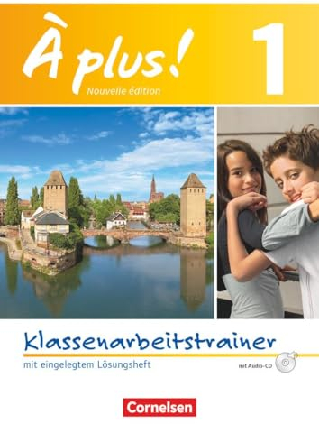 À plus ! - Nouvelle édition / Band 1 - Klassenarbeitstrainer mit Lösungen und Audio-Materialien: Klassenarbeitstrainer mit Lösungen und Audio-CD (À ... und 2. Fremdsprache - Ausgabe 2012, Band 1)