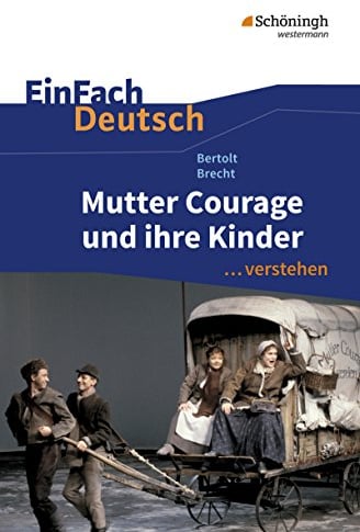 EinFach Deutsch ...verstehen. Interpretationshilfen: EinFach Deutsch ...verstehen: Bertolt Brecht: Mutter Courage und ihre Kinder