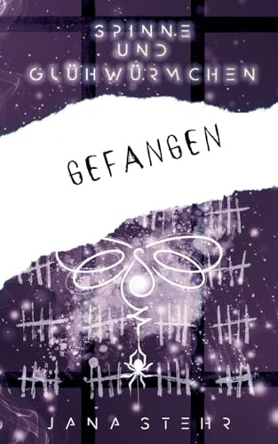 Spinne und Glühwürmchen: Romantische und zerreißende Dystopie: Gefangen (Spinne und Glühwürmchen Trilogie)