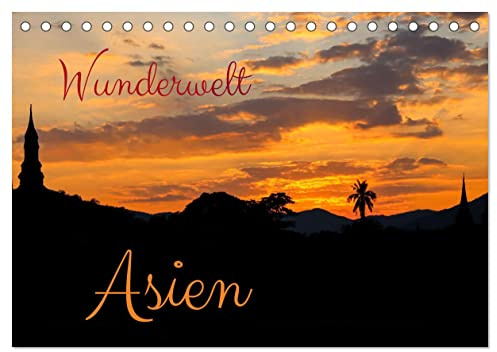 Wunderwelt Asien (Tischkalender 2026 DIN A5 quer), CALVENDO Monatskalender: Asien hat ein ganz spezielles Charisma. Eine Faszination die einen nicht mehr los lässt. (CALVENDO Orte)