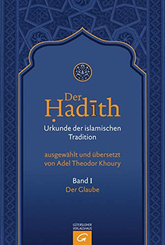 Der Glaube (Der Hadith. Urkunde der islamischen Tradition, Band 1)