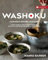 Washoku – Japanisch kochen zuhause: Traditionelle und moderne Rezepte von Dashi und Ramen bis Sushi und Tonkatsu