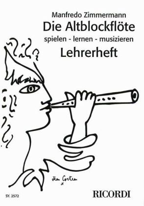 Die Altblockflöte spielen - lernen - musizieren: Lehrerheft: Gedanken zum Blockflötenunterricht.