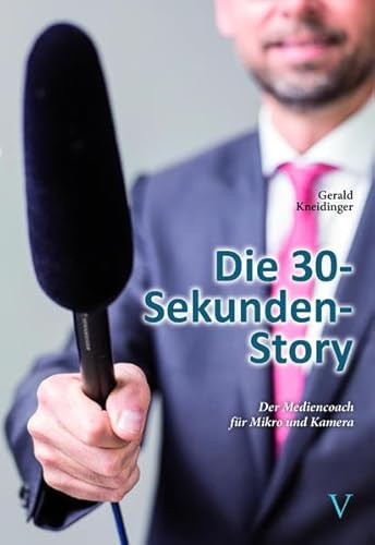 Die 30-Sekunden-Story: Der Mediencoach für Mikro und Kamera