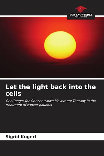 Let the light back into the cells: Challenges for Concentrative Movement Therapy in the treatment of cancer patients