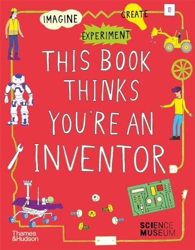 This Book Thinks You're an Inventor: Experiment, Imagine, Create Fill-in Pages for Your Ideas