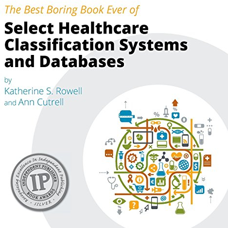 The Best Boring Book Ever of Select Healthcare Classification Systems and Databases