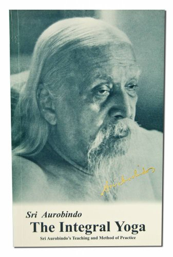Integral Yoga: Sri Aurobindo's Teaching & Method of Practice Us Edition