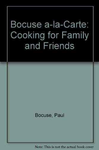 Bocuse a-la-Carte: Cooking for Family and Friends