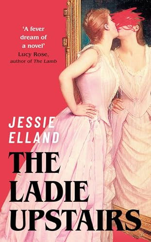 The Ladie Upstairs: ‘A fever dream of a novel’ Lucy Rose, author of THE LAMB