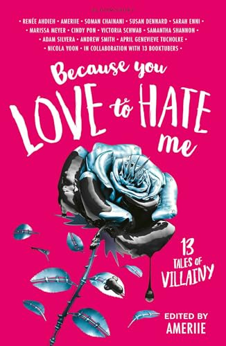 Because You Love to Hate Me: 13 Tales of Villainy