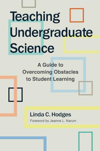 Teaching Undergraduate Science: A Guide to Overcoming Obstacles to Student Learning