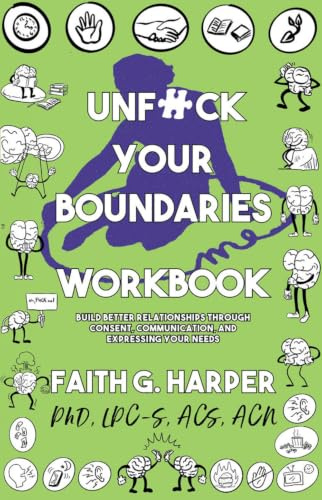 Unfuck Your Boundaries Workbook: Build Better Relationships Through Consent, Communication, and Expressing Your Needs (5-Minute Therapy)