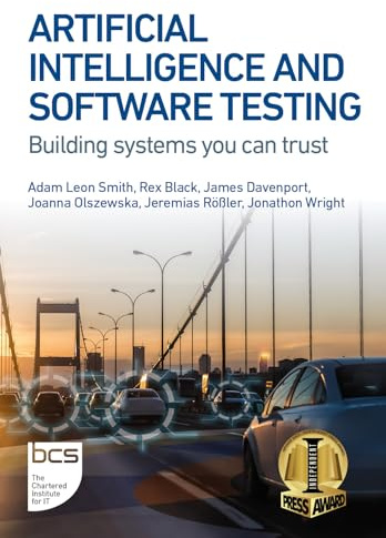 Artificial Intelligence and Software Testing: Building systems you can trust