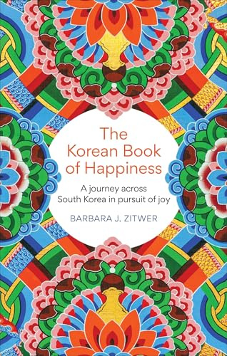The Korean Book of Happiness: A journey across South Korea in pursuit of joy