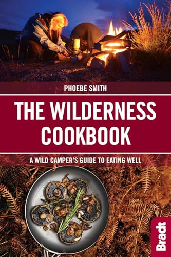 The Wilderness Cookbook: A Wild Camper's Guide to Eating Well (Bradt Travel Guides (Bradt on Britain))