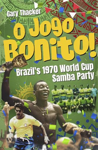 O Jogo Bonito! Brazil’s 1970 World Cup Samba Party