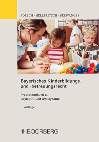 Bayerisches Kinderbildungs- und -betreuungsrecht: Praxishandbuch zu BayKiBiG und AVBayKiBiG