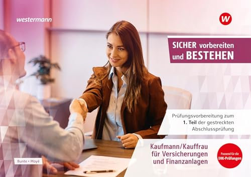 Prüfungsvorbereitung Sicher vorbereiten und bestehen: Kaufmann/Kauffrau Versicherungen/Finanzen Gestreckte Abschlussprüfung Teil 1 (Sicher vorbereiten ... Abschlussprüfung Teil 1 und Teil 2)