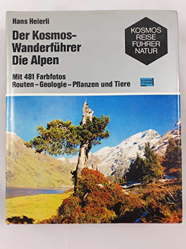 Der Kosmos-Wanderführer. Die Alpen. Routen - Geologie - Pflanzen und Tiere