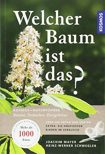 Welcher Baum ist das?: Bäume, Sträucher, Gartengehölze: Bäume, Sträucher, Ziergehölze