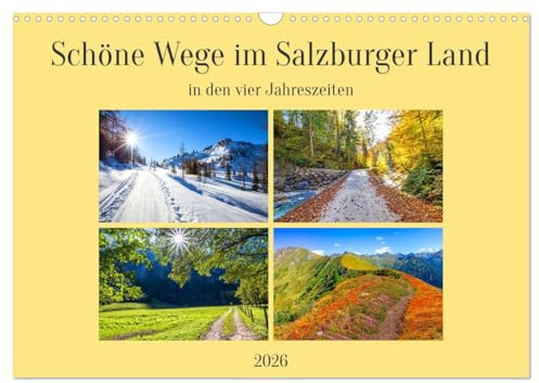 Schöne Wege im Salzburger Land (Wandkalender 2026 DIN A3 quer), CALVENDO Monatskalender: Wunderschöne Wege in den vier Jahreszeiten im Salzburger Land (CALVENDO Natur)
