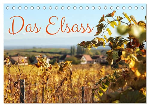 Das Elsass (Tischkalender 2026 DIN A5 quer), CALVENDO Monatskalender: Eine Reise durch das Elsass (CALVENDO Orte)