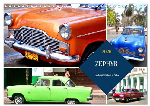 ZEPHYR - Ein britischer Ford in Kuba (Wandkalender 2026 DIN A4 quer), CALVENDO Monatskalender: Der britische Oldtimer ZEPHYR in Kuba (CALVENDO Mobilitaet)