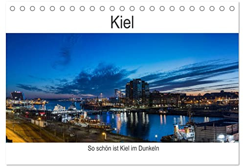 So schön ist Kiel im Dunkeln (Tischkalender 2026 DIN A5 quer), CALVENDO Monatskalender: Wenn es dunkel ist in Kiel (CALVENDO Orte)