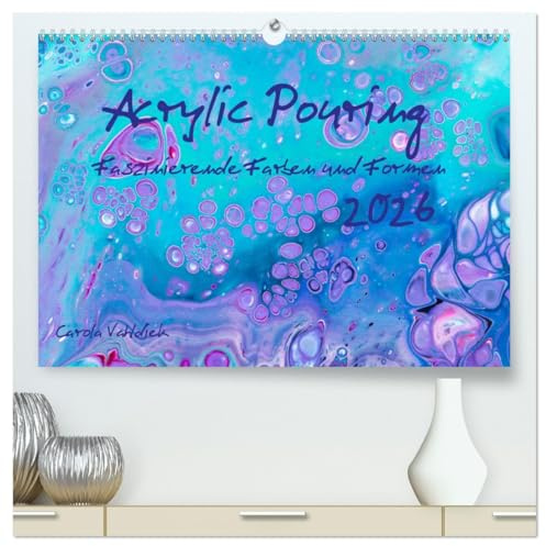 Acrylic Pouring - Faszinierende Farben und Formen (hochwertiger Premium Wandkalender 2026 DIN A2 quer), Kunstdruck in Hochglanz: Diese Acrylic-Pouring-Bilder faszinieren jeden Tag neu (CALVENDO Kunst)