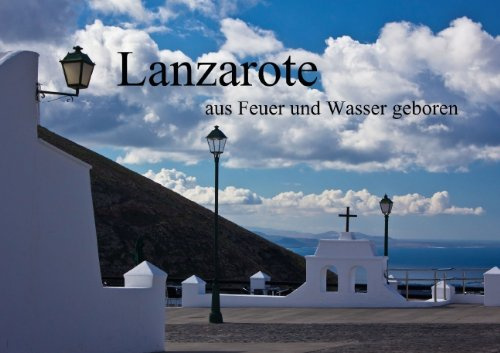 Lanzarote - aus Feuer und Wasser geboren (Posterbuch DIN A2 quer): Eine fotografische Reise zum schwarzen Juwel der Kanarischen Inseln (Posterbuch, 14 ... [Taschenbuch] [Aug 17, 2013] Ergler, Anja