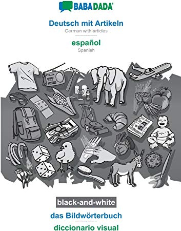 Deutsch mit Artikeln - español, das Bildwörterbuch, BW: BABADADA German with articles - Spanish, visual dictionary, BW