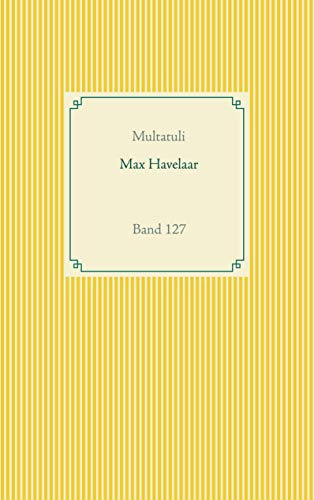 Max Havelaar: Band 127 (Taschenbuch-Literatur-Klassiker)