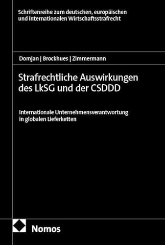 Strafrechtliche Auswirkungen des LkSG und der CSDDD: Internationale Unternehmensverantwortung in globalen Lieferketten (Schriftenreihe zum deutschen, ... und internationalen Wirtschaftsstrafrecht)