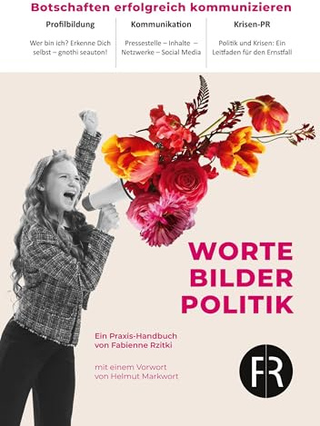 Worte, Bilder, Politik: Botschaften erfolgreich kommunizieren