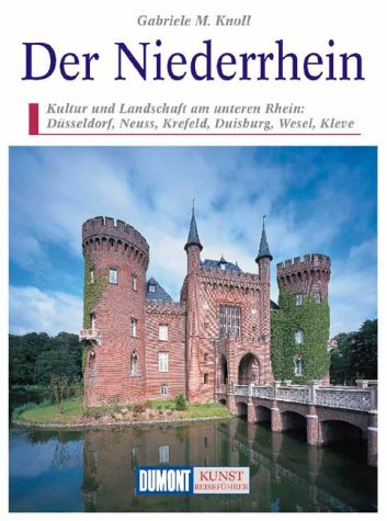 Der Niederrhein: Kultur und Landschaft am unteren Rhein: Düsseldorf, Neuss, Krefeld, Duisburg, Wesel, Kleve (DUMONT Kunst-Reiseführer)