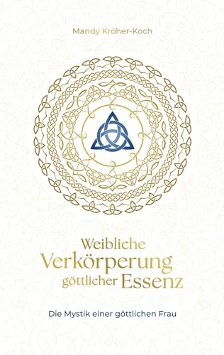 Weibliche Verkörperung göttlicher Essenz: Die Mystik einer göttlichen Frau