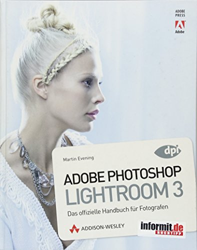 Adobe Photoshop Lightroom 3 - Das offizielle Handbuch für Fotografen (DPI Adobe)