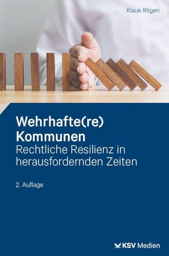 Wehrhafte(re) Kommunen: Rechtliche Resilienz in herausfordernden Zeiten. Darstellung