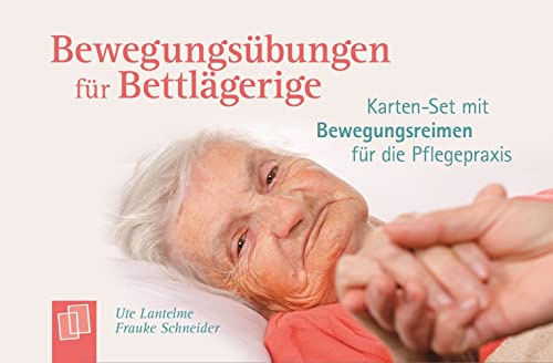 Bewegungsübungen für Bettlägerige: Karten-Set mit Bewegungsreimen für die Pflegepraxis
