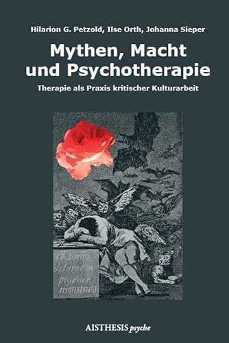 Mythen, Macht und Psychotherapie: Therapie als Praxis kritischer Kulturarbeit (AISTHESIS psyche)