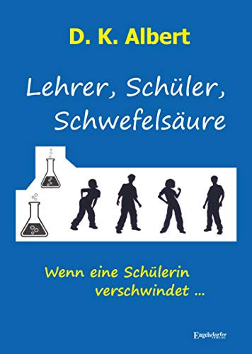 Lehrer, Schüler, Schwefelsäure: Wenn eine Schülerin verschwindet ...