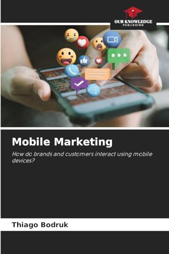 Mobile Marketing: How do brands and customers interact using mobile devices?