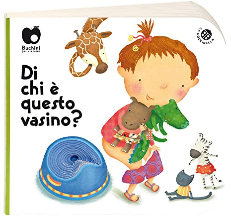 Di chi è questo vasino? (Buchini per crescere)