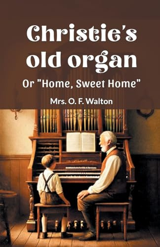 Christie's old organ Or Home, Sweet Home