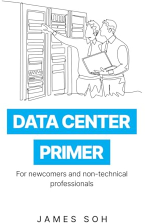 Data Center Primer: For newcomers and non-technical professionals