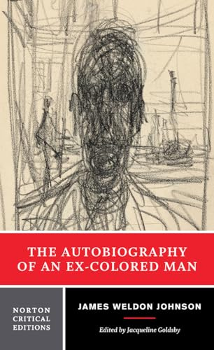 The Autobiography of an Ex-Colored Man: A Norton Critical Edition